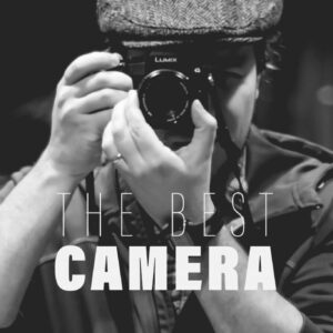 The best camera…